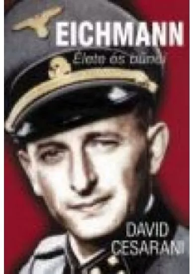 Eichmann élete és bűnei