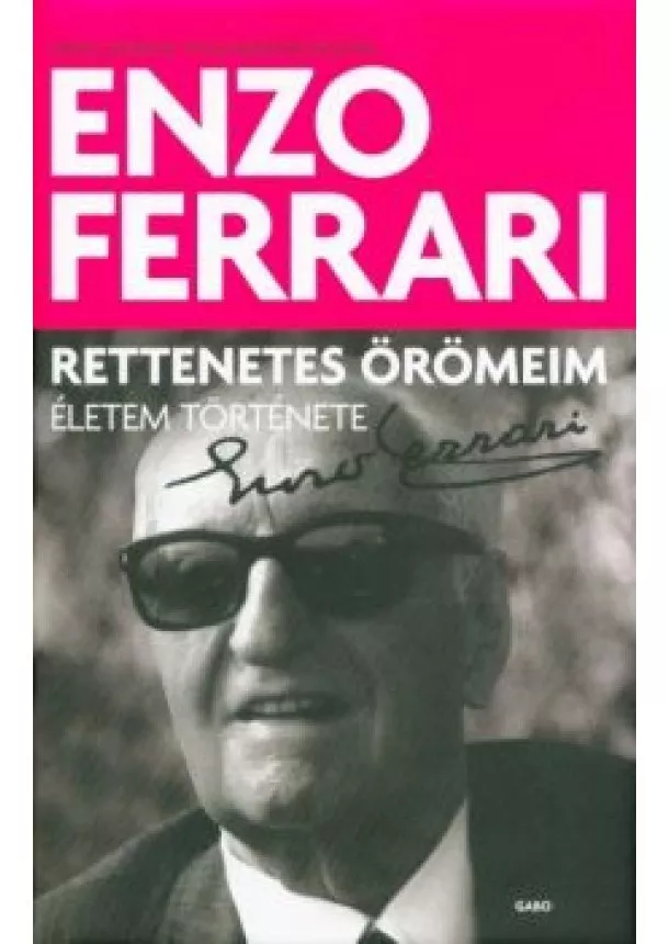 Enzo Ferrari - Rettenetes örömeim - Életem története