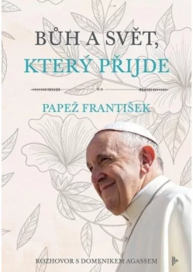 Bůh a svět, který přijde - Rozhovor s Domenikem Agassem