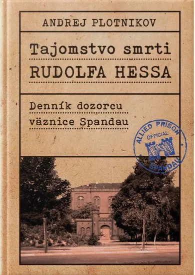 Tajomstvo smrti Rudolfa Hessa - Denník dozorcu väznice Spandau