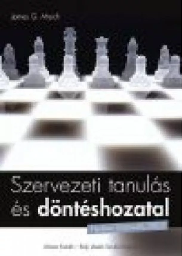 JAMES G.MARCH - SZERVEZETI TANULÁS ÉS DÖNTÉSHOZATAL