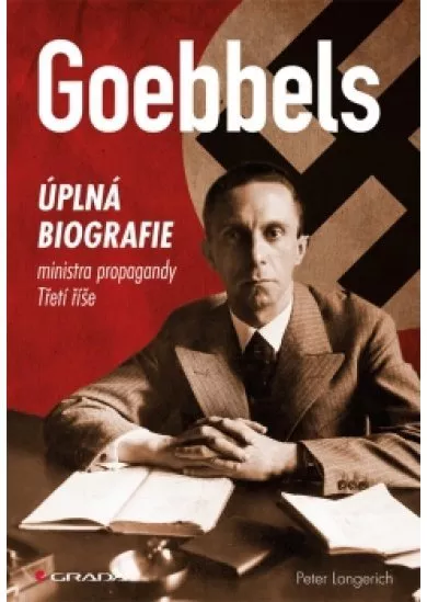 Goebbels - Úplná biografie ministra propagandy Třetí říše