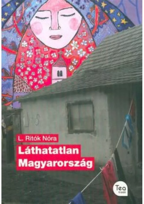 L. Ritók Nóra - Láthatatlan Magyarország