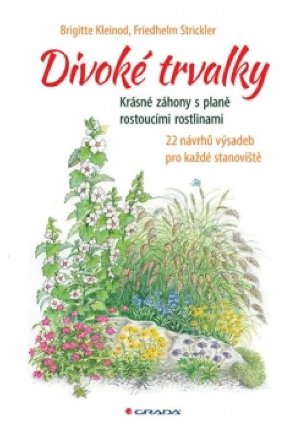 Brigitte Kleinod, Friedhelm Strickler - Divoké trvalky - Krásné záhony s planě rostoucími rostlinami, 22 návrhů výsadeb pro každé stanoviště