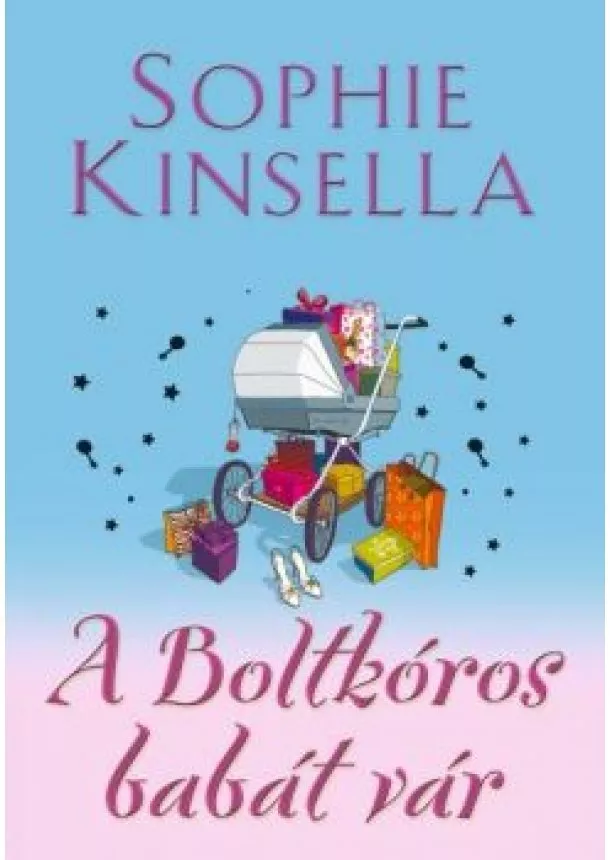 SOPHIE KINSELLA - A BOLTKÓROS BABÁT VÁR