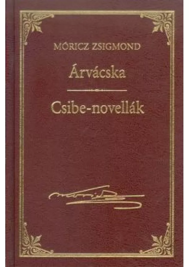 MÓRICZ ZSIGMOND - ÁRVÁCSKA - CSIBE-NOVELLÁK