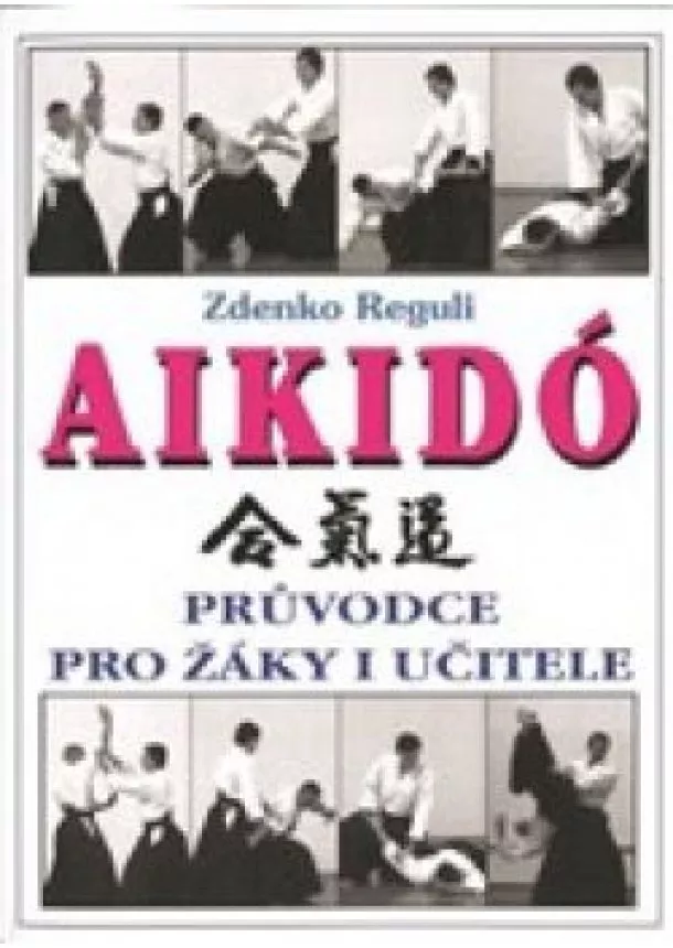 Zdenko Reguli - Aikido - Průvodce pro žáky i učitele