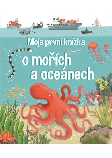 Moje první knížka o mořích a oceánech