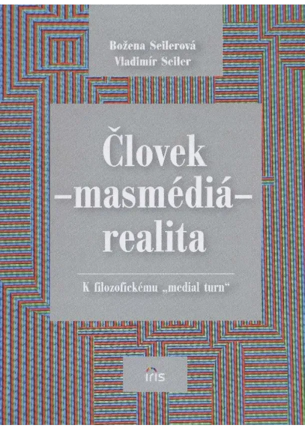 Božena Seilerová - Človek - masmédiá - realita