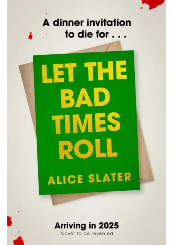 Alice Slater - Let the Bad Times Roll
