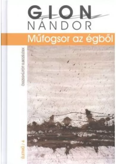 MŰFOGSOR AZ ÉGBŐL - ÖSSZEGYŰJTÖTT ELBESZÉLÉSEK /ÉLETMŰ 4.