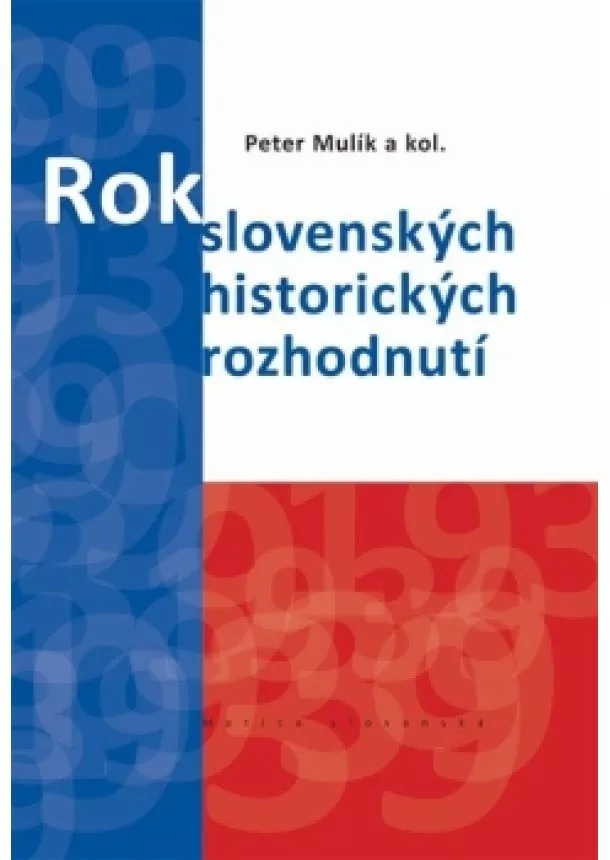 Peter Mulík - Rok 1939. Rok slovenských historických rozhodnutí