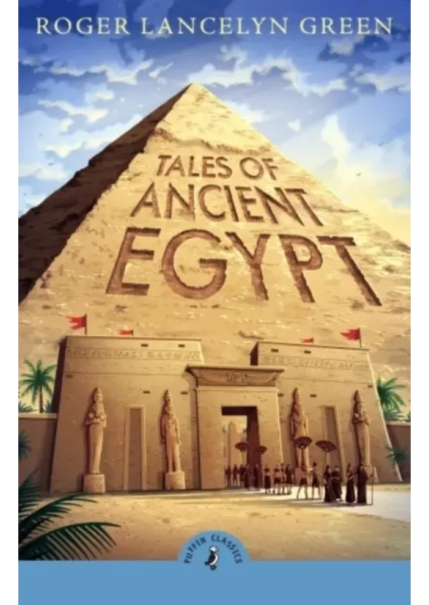 Roger Lancelyn Green - Tales of Ancient Egypt