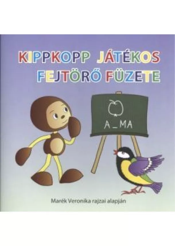 MARÉK VERONIKA - KIPPKOPP JÁTÉKOS FEJTÖRŐ FÜZETE