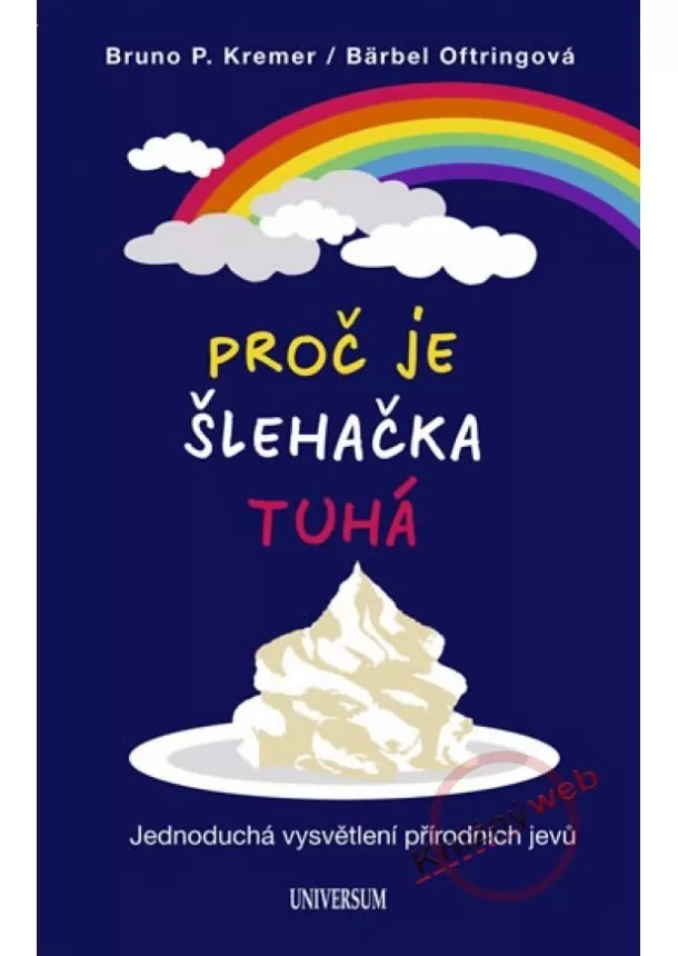 Bruno P.Kremer, Bärbel Oftringová - Proč je šlehačka tuhá?