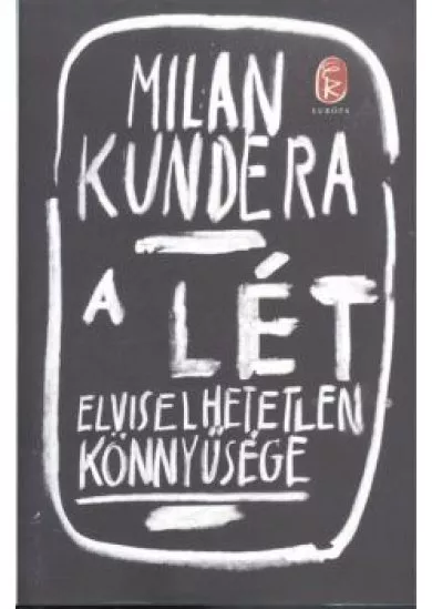 A LÉT ELVISELHETETLEN KÖNNYŰSÉGE