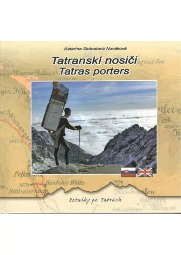 Katarína Slobodová Nováková  - Tatranskí nosiči - Tatras porters - Potulky po Tatrách