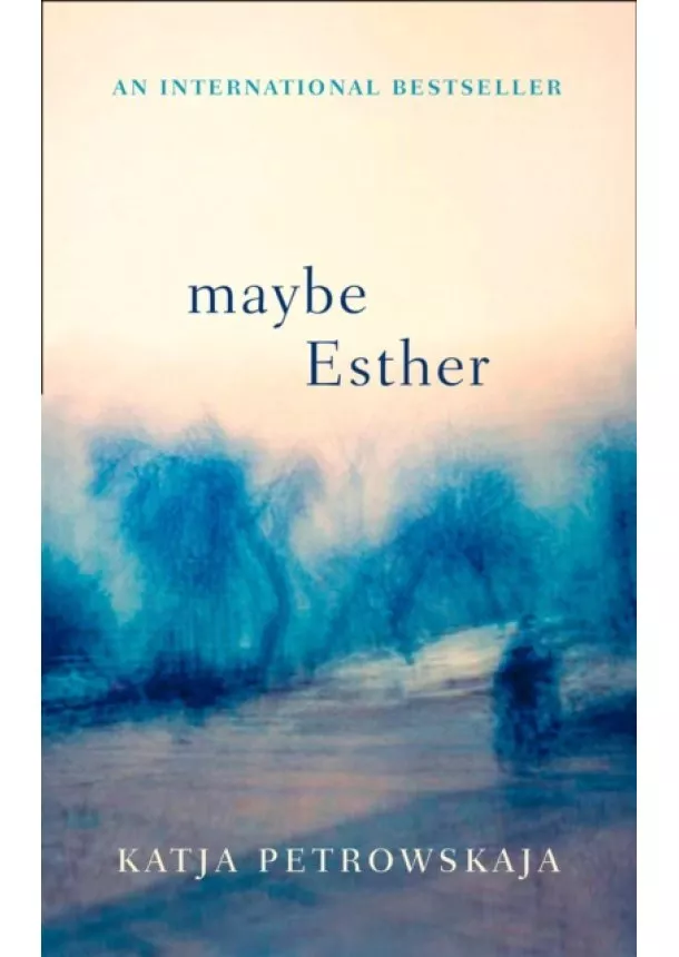 Katja Petrowskaja - Maybe Esther