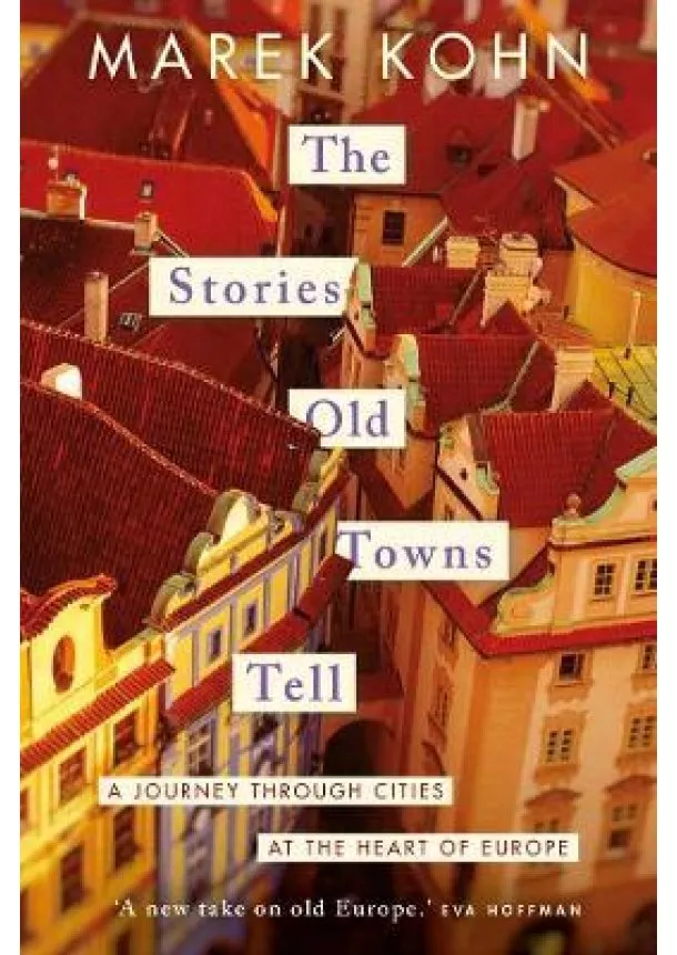 Marek Kohn - The Stories Old Towns Tell
