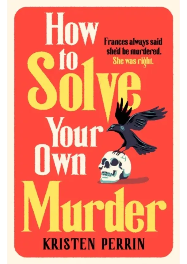 Kristen Perrin - How To Solve Your Own Murder
