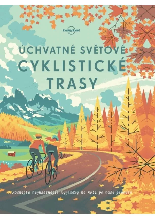 Kolektív autorov - Úchvatné světové cyklistické trasy