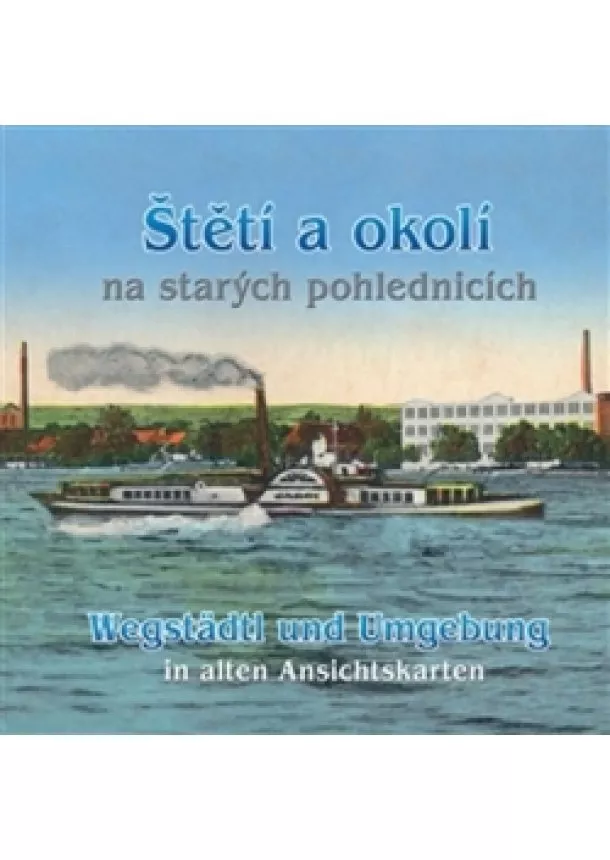 Kolektív autorov - Štětí a okolí na starých pohlednicích /
