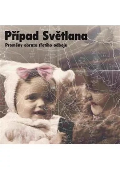 Případ Světlana - Proměny obrazu třetího odboje