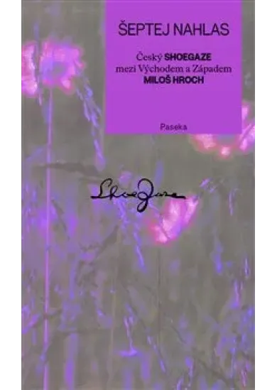Šeptej nahlas - Český shoegaze mezi Východem a Západem
