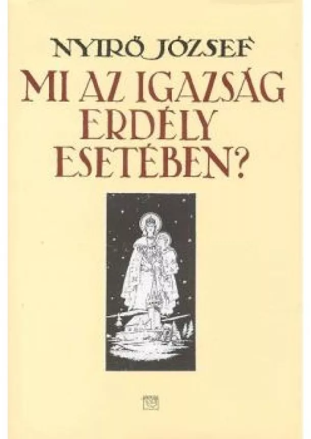 NYIRŐ JÓZSEF - MI AZ IGAZSÁG ERDÉLY ESETÉBEN?