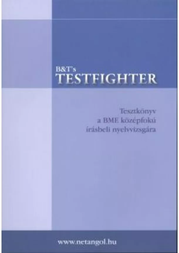 Nyelvkönyv - TESTFIGHTER /TESZTKÖNYV A BME KÖZÉPFOKÚ ÍRÁSBELI NYELVVIZSGÁRA