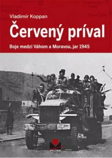 Červený príval - Boje medzi Váhom a Moravou, jar 1945