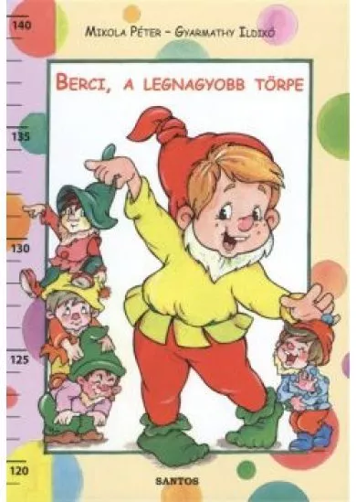 BERCI, A LEGNAGYOBB TÖRPE /LEPORELLÓ