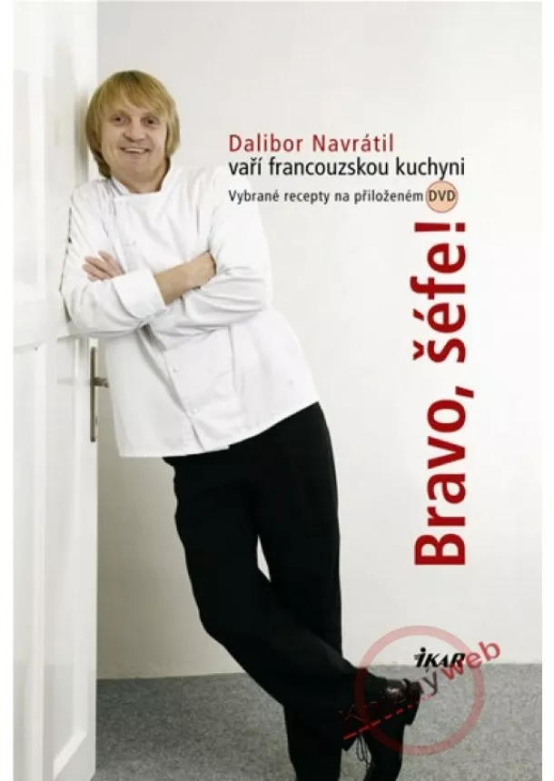 Dalibor Navrátil - Bravo, šéfe! Dalibor Navrátil vaří francouzskou kuchyni + DVD