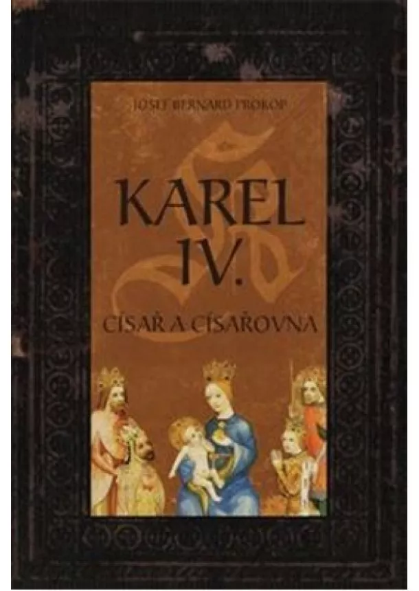 Josef Bernard Prokop - Karel IV. - Císař a císařovna