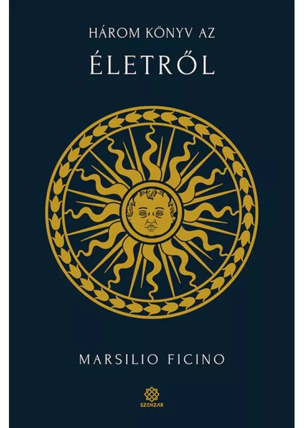 Marsilio Ficino - Három könyv az életről - BIBLIOTHECA HERMETICA