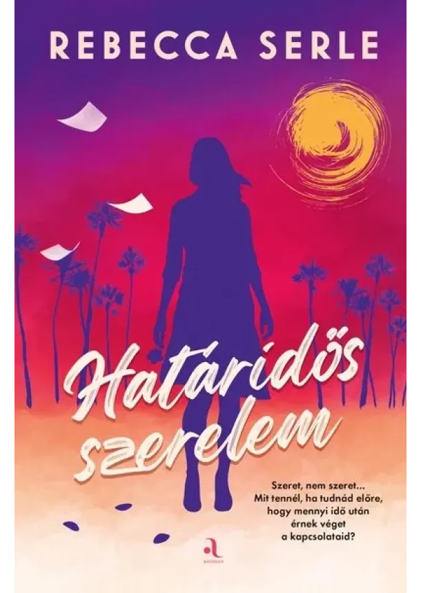 Rebecca Serle - Határidős szerelem (éldekorált)