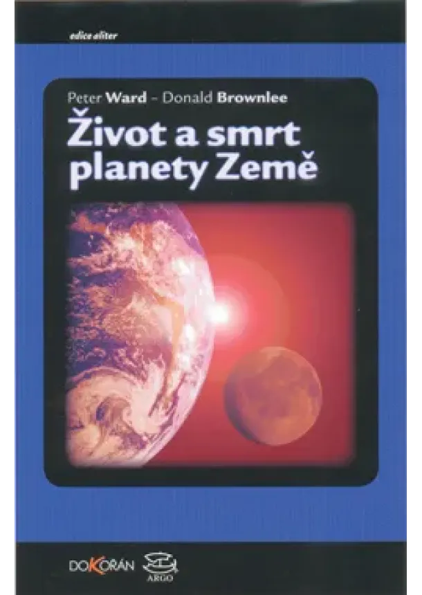 Donald Brownlee , Peter Ward D.  - Život a smrt planety Země
