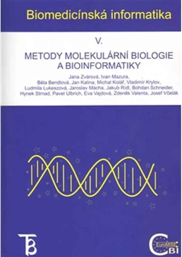 Jana Zvárová a kolektív - Biomedicínská informatika V. - Metody molekulární biologie a bioinformatiky