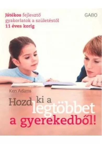 Hozd ki a legtöbbet a gyerekedből!