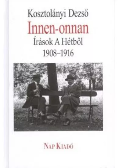 INNEN-ONNAN /ÍRÁSOK A HÉTBŐL 1908-1916.