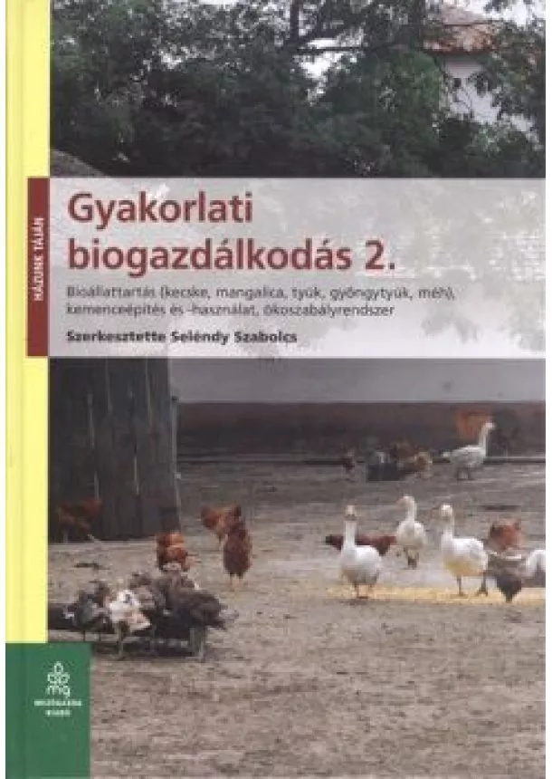 Seléndy Szabolcs - Gyakorlati biogazdálkodás 2. /Házunk táján