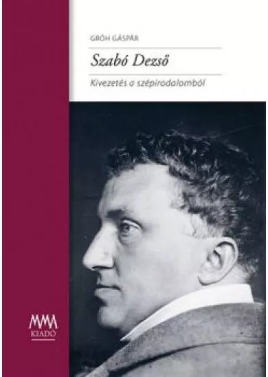Szabó Dezső - Kivezetés a szépirodalomból