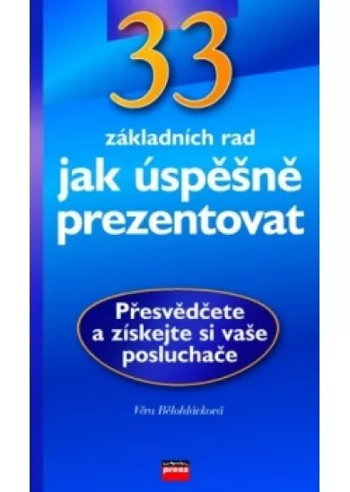 33 rad, jak úspěšně prezentovat