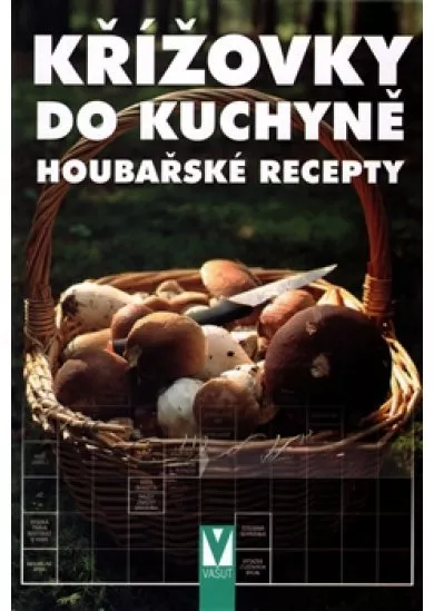 Křížovky do kuchyně - Houbařské recepty