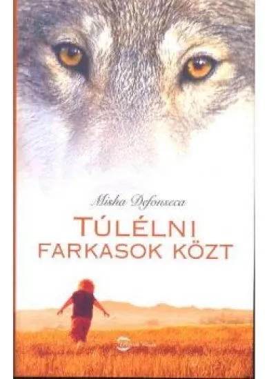 TÚLÉLNI FARKASOK KÖZT