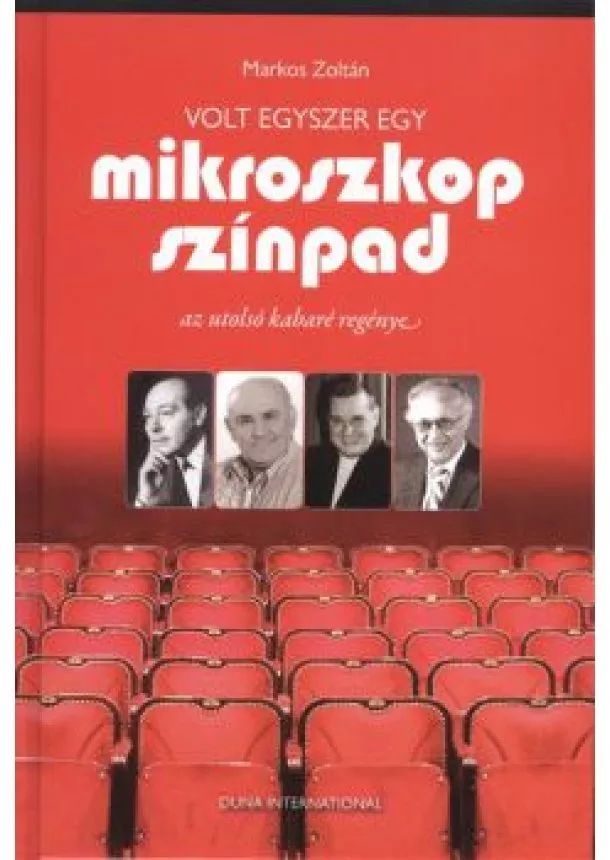Markos Zoltán - VOLT EGYSZER EGY MIKROSZKÓP SZÍNPAD /AZ UTOLSÓ KABARÉ REGÉNYE