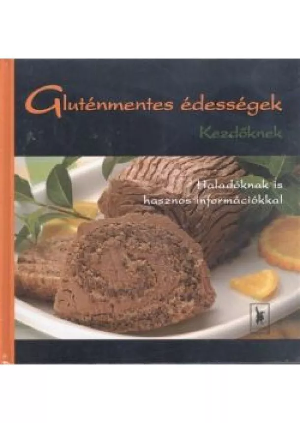 Válogatás - GLUTÉNMENTES ÉDESSÉGEK KEZDŐKNEK /HALADÓKNAK IS HASZNOS INFORMÁCIÓKKAL