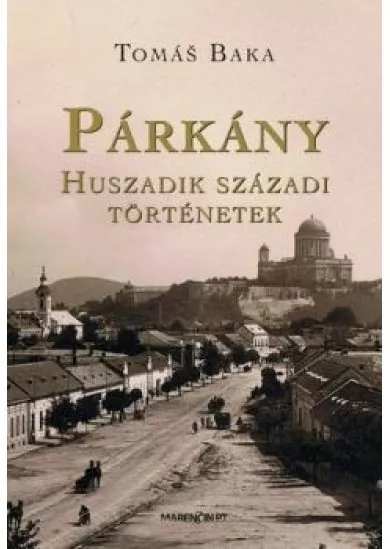 Párkány Huszadik századi történetek 