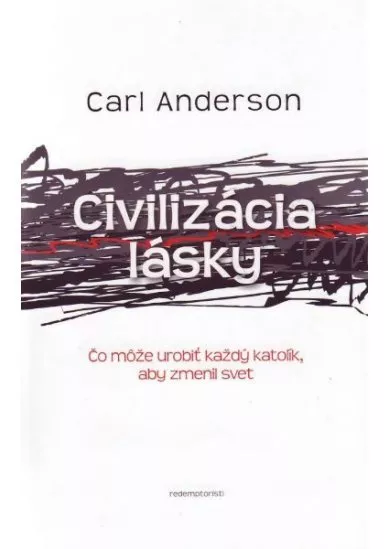 Civilizácia lásky - čo môže urobiť každý katolík, aby zmenil svet