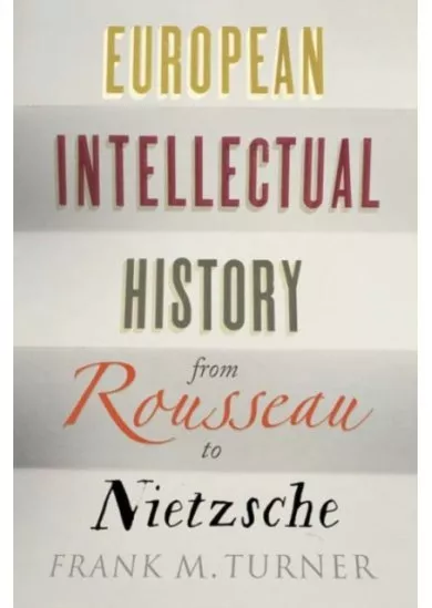 European Intellectual History from Rousseau to Nietzsche